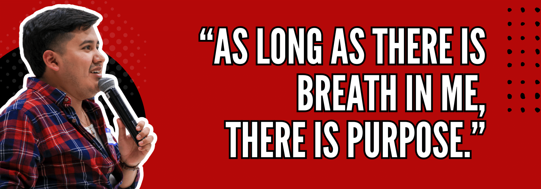 "As long as there is breath in me, there is purpose" - Alexis Mejia | CoolSpeak