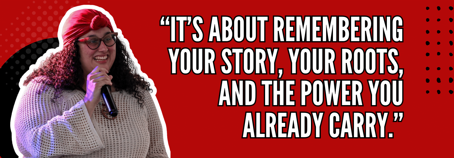 "It's about rememebering your story, your roots, and the power that you already carry." - TaLisa Ramos | CoolSpeak Speaker